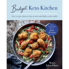 Budget Keto Kitchen : Easy recipes that are big on taste, low in carbs and light on the wallet