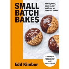Small Batch Bakes : Baking cakes, cookies, bars and buns for one to six people: THE SUNDAY TIMES BESTSELLER