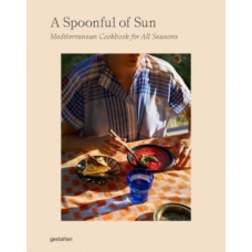 A Spoonful of Sun : Mediterranean Cookbook for All Seasons